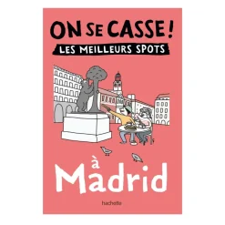Guide touristique On Se Casse ! Les Meilleurs Spots A Madrid