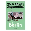 Guide touristique On Se Casse ! Les Meilleurs Spots A Berlin