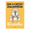 Guide touristique On Se Casse ! Les Meilleurs Spots À Bruxelles
