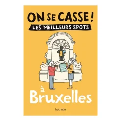 Guide touristique On Se Casse ! Les Meilleurs Spots À Bruxelles