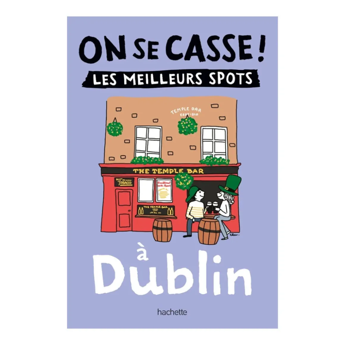 Livre On Se Casse ! Les Meilleurs Spots À Dublin