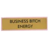 Plaque De Bureau Business Bitch Energy
