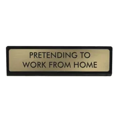Plaque De Bureau Pretending to work from Home